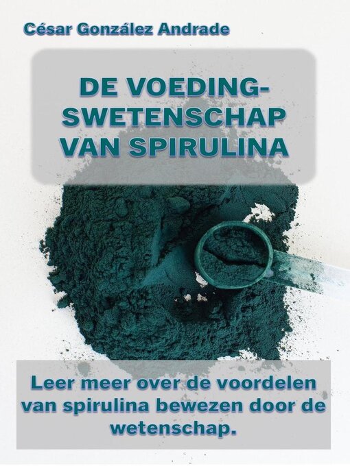 Title details for De Voedingswetenschap Van Spirulina by César González Andrade - Available